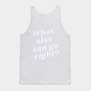 What else can go right Tank Top